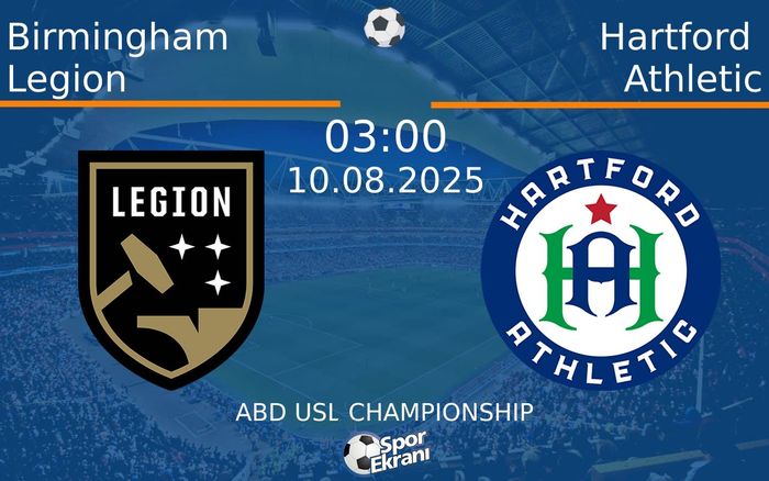 10 Ağustos 2025 Birmingham Legion vs Hartford Athletic maçı Hangi Kanalda Saat Kaçta Yayınlanacak?