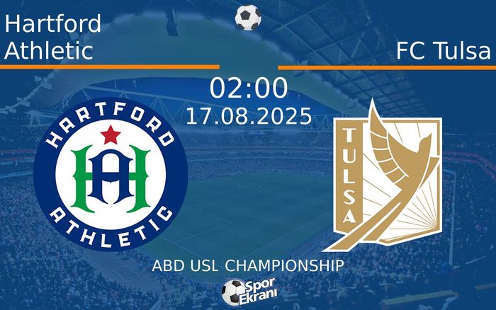 17 Ağustos 2025 Hartford Athletic vs FC Tulsa maçı Hangi Kanalda Saat Kaçta Yayınlanacak? 17 Ağustos 2025 Hartford Athletic vs FC Tulsa maçı Hangi Kanalda Saat Kaçta Yayınlanacak?