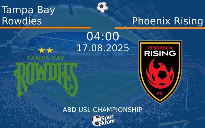 17 Ağustos 2025 Tampa Bay Rowdies vs Phoenix Rising maçı Hangi Kanalda Saat Kaçta Yayınlanacak? 17 Ağustos 2025 Tampa Bay Rowdies vs Phoenix Rising maçı Hangi Kanalda Saat Kaçta Yayınlanacak?