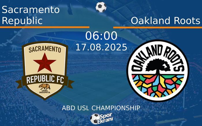 17 Ağustos 2025 Sacramento Republic vs Oakland Roots maçı Hangi Kanalda Saat Kaçta Yayınlanacak? 17 Ağustos 2025 Sacramento Republic vs Oakland Roots maçı Hangi Kanalda Saat Kaçta Yayınlanacak?