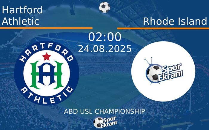 24 Ağustos 2025 Hartford Athletic vs Rhode Island maçı Hangi Kanalda Saat Kaçta Yayınlanacak? 24 Ağustos 2025 Hartford Athletic vs Rhode Island maçı Hangi Kanalda Saat Kaçta Yayınlanacak?