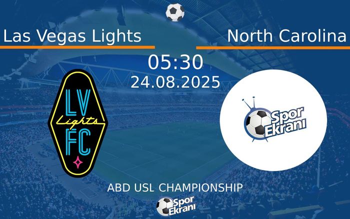 24 Ağustos 2025 Las Vegas Lights vs North Carolina maçı Hangi Kanalda Saat Kaçta Yayınlanacak? 24 Ağustos 2025 Las Vegas Lights vs North Carolina maçı Hangi Kanalda Saat Kaçta Yayınlanacak?