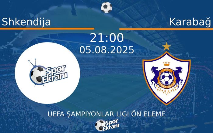 05 Ağustos 2025 Shkendija vs Karabağ maçı Hangi Kanalda Saat Kaçta Yayınlanacak? 05 Ağustos 2025 Shkendija vs Karabağ maçı Hangi Kanalda Saat Kaçta Yayınlanacak?