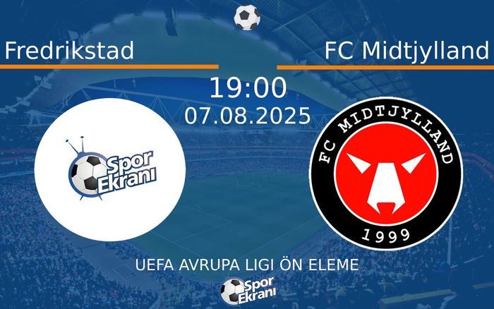 07 Ağustos 2025 Fredrikstad vs FC Midtjylland maçı Hangi Kanalda Saat Kaçta Yayınlanacak? 07 Ağustos 2025 Fredrikstad vs FC Midtjylland maçı Hangi Kanalda Saat Kaçta Yayınlanacak?