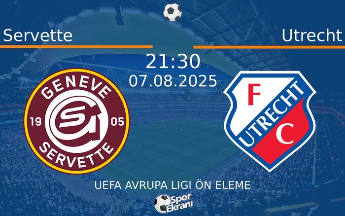 07 Ağustos 2025 Servette vs Utrecht maçı Hangi Kanalda Saat Kaçta Yayınlanacak? 07 Ağustos 2025 Servette vs Utrecht maçı Hangi Kanalda Saat Kaçta Yayınlanacak?