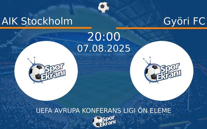07 Ağustos 2025 AIK Stockholm vs Györi FC maçı Hangi Kanalda Saat Kaçta Yayınlanacak?
