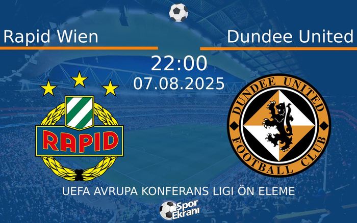 07 Ağustos 2025 Rapid Wien vs Dundee United maçı Hangi Kanalda Saat Kaçta Yayınlanacak?
