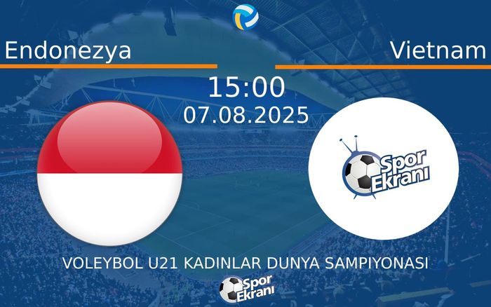 07 Ağustos 2025 Endonezya vs Vietnam maçı Hangi Kanalda Saat Kaçta Yayınlanacak? 07 Ağustos 2025 Endonezya vs Vietnam maçı Hangi Kanalda Saat Kaçta Yayınlanacak?