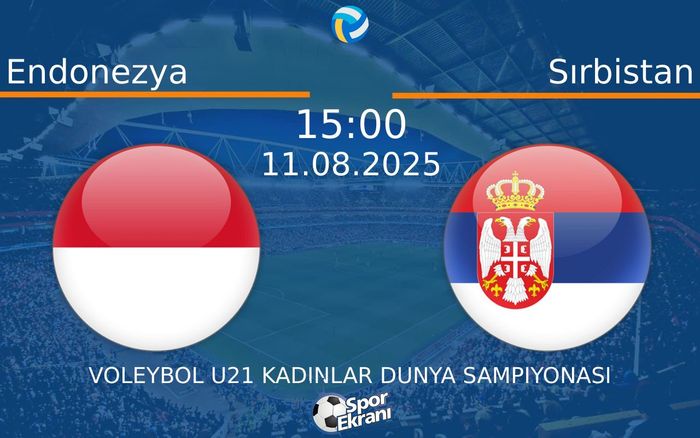 11 Ağustos 2025 Endonezya vs Sırbistan maçı Hangi Kanalda Saat Kaçta Yayınlanacak? 11 Ağustos 2025 Endonezya vs Sırbistan maçı Hangi Kanalda Saat Kaçta Yayınlanacak?