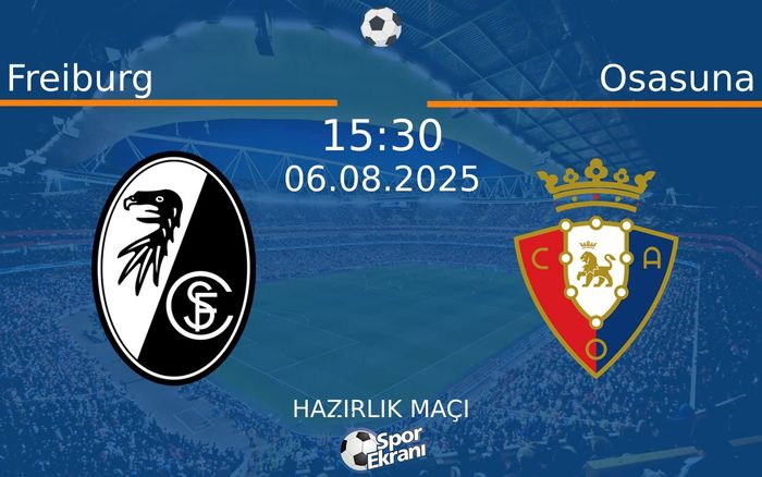 06 Ağustos 2025 Freiburg vs Osasuna maçı Hangi Kanalda Saat Kaçta Yayınlanacak? 06 Ağustos 2025 Freiburg vs Osasuna maçı Hangi Kanalda Saat Kaçta Yayınlanacak?