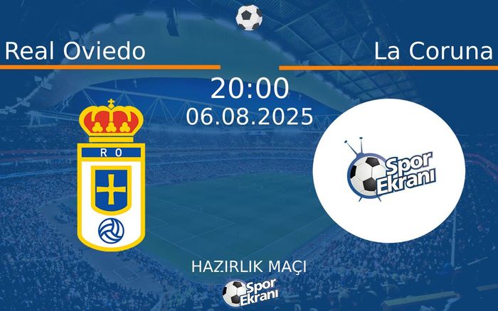 06 Ağustos 2025 Real Oviedo vs La Coruna maçı Hangi Kanalda Saat Kaçta Yayınlanacak? 06 Ağustos 2025 Real Oviedo vs La Coruna maçı Hangi Kanalda Saat Kaçta Yayınlanacak?