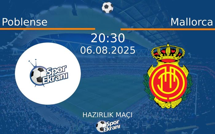 06 Ağustos 2025 Poblense vs Mallorca maçı Hangi Kanalda Saat Kaçta Yayınlanacak?