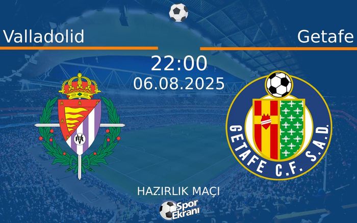 06 Ağustos 2025 Valladolid vs Getafe maçı Hangi Kanalda Saat Kaçta Yayınlanacak? 06 Ağustos 2025 Valladolid vs Getafe maçı Hangi Kanalda Saat Kaçta Yayınlanacak?