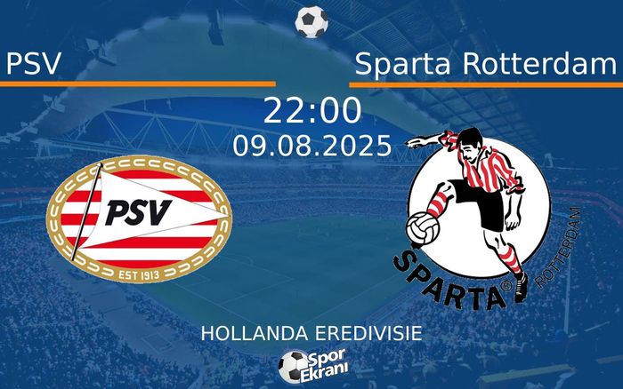 09 Ağustos 2025 PSV vs Sparta Rotterdam maçı Hangi Kanalda Saat Kaçta Yayınlanacak?