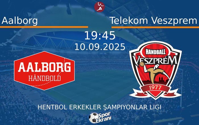 10 Eylül 2025 Aalborg vs Telekom Veszprem maçı Hangi Kanalda Saat Kaçta Yayınlanacak? 10 Eylül 2025 Aalborg vs Telekom Veszprem maçı Hangi Kanalda Saat Kaçta Yayınlanacak?