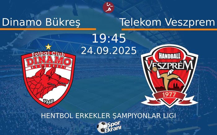 24 Eylül 2025 Dinamo Bükreş vs Telekom Veszprem maçı Hangi Kanalda Saat Kaçta Yayınlanacak?