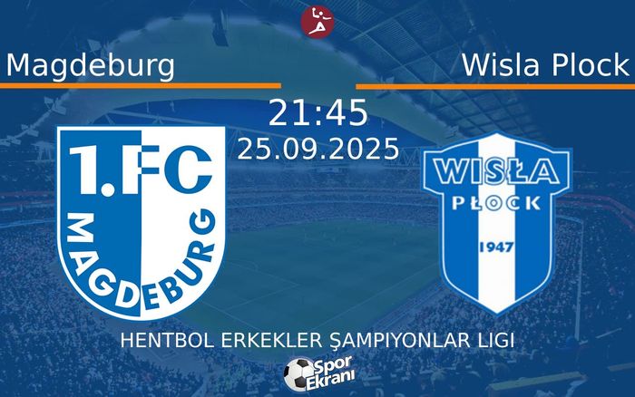 25 Eylül 2025 Magdeburg vs Wisla Plock maçı Hangi Kanalda Saat Kaçta Yayınlanacak? 25 Eylül 2025 Magdeburg vs Wisla Plock maçı Hangi Kanalda Saat Kaçta Yayınlanacak?
