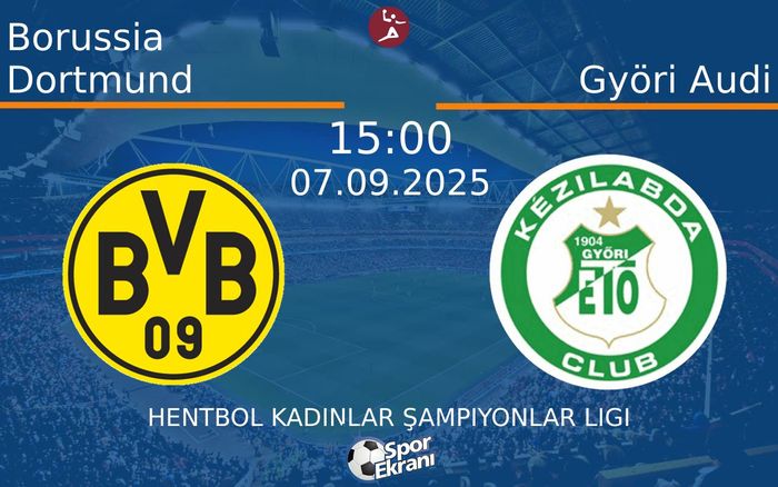 07 Eylül 2025 Borussia Dortmund vs Györi Audi maçı Hangi Kanalda Saat Kaçta Yayınlanacak? 07 Eylül 2025 Borussia Dortmund vs Györi Audi maçı Hangi Kanalda Saat Kaçta Yayınlanacak?