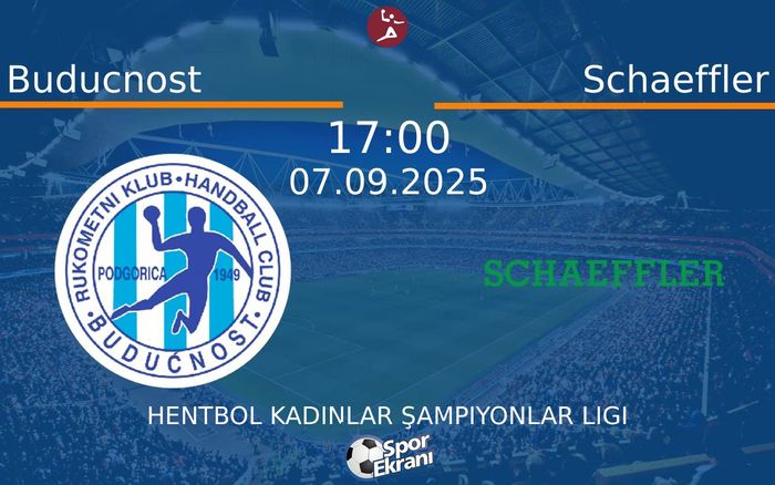 07 Eylül 2025 Buducnost vs Schaeffler maçı Hangi Kanalda Saat Kaçta Yayınlanacak? 07 Eylül 2025 Buducnost vs Schaeffler maçı Hangi Kanalda Saat Kaçta Yayınlanacak?