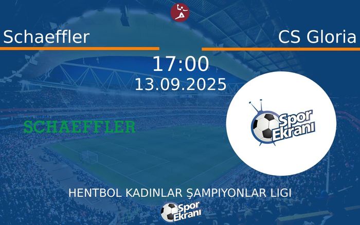 13 Eylül 2025 Schaeffler vs CS Gloria maçı Hangi Kanalda Saat Kaçta Yayınlanacak?