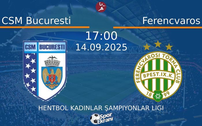 14 Eylül 2025 CSM Bucuresti vs Ferencvaros maçı Hangi Kanalda Saat Kaçta Yayınlanacak? 14 Eylül 2025 CSM Bucuresti vs Ferencvaros maçı Hangi Kanalda Saat Kaçta Yayınlanacak?