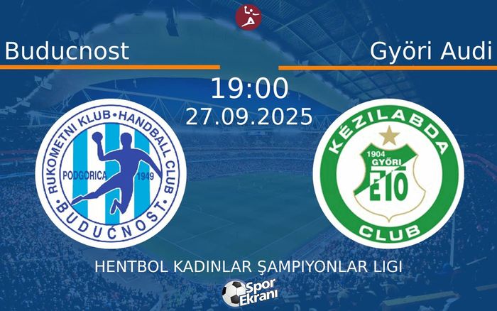 27 Eylül 2025 Buducnost vs Györi Audi maçı Hangi Kanalda Saat Kaçta Yayınlanacak?