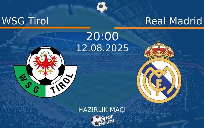 12 Ağustos 2025 WSG Tirol vs Real Madrid maçı Hangi Kanalda Saat Kaçta Yayınlanacak? 12 Ağustos 2025 WSG Tirol vs Real Madrid maçı Hangi Kanalda Saat Kaçta Yayınlanacak?