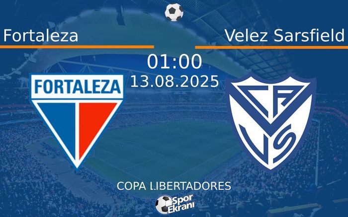 13 Ağustos 2025 Fortaleza vs Velez Sarsfield maçı Hangi Kanalda Saat Kaçta Yayınlanacak? 13 Ağustos 2025 Fortaleza vs Velez Sarsfield maçı Hangi Kanalda Saat Kaçta Yayınlanacak?