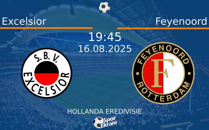 16 Ağustos 2025 Excelsior vs Feyenoord maçı Hangi Kanalda Saat Kaçta Yayınlanacak? 16 Ağustos 2025 Excelsior vs Feyenoord maçı Hangi Kanalda Saat Kaçta Yayınlanacak?