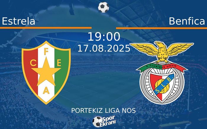 17 Ağustos 2025 Estrela vs Benfica maçı Hangi Kanalda Saat Kaçta Yayınlanacak? 17 Ağustos 2025 Estrela vs Benfica maçı Hangi Kanalda Saat Kaçta Yayınlanacak?