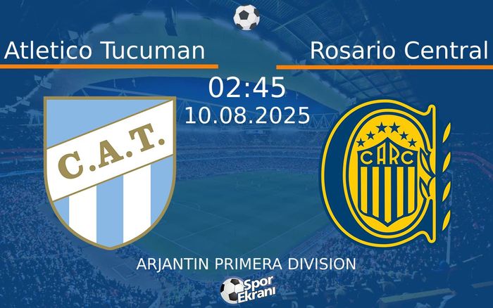 10 Ağustos 2025 Atletico Tucuman vs Rosario Central maçı Hangi Kanalda Saat Kaçta Yayınlanacak? 10 Ağustos 2025 Atletico Tucuman vs Rosario Central maçı Hangi Kanalda Saat Kaçta Yayınlanacak?