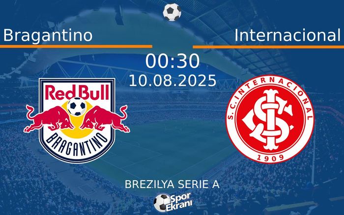 10 Ağustos 2025 Bragantino vs Internacional maçı Hangi Kanalda Saat Kaçta Yayınlanacak?