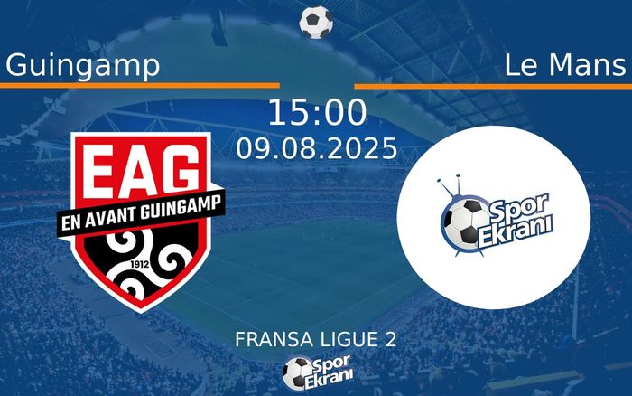 09 Ağustos 2025 Guingamp vs Le Mans maçı Hangi Kanalda Saat Kaçta Yayınlanacak? 09 Ağustos 2025 Guingamp vs Le Mans maçı Hangi Kanalda Saat Kaçta Yayınlanacak?