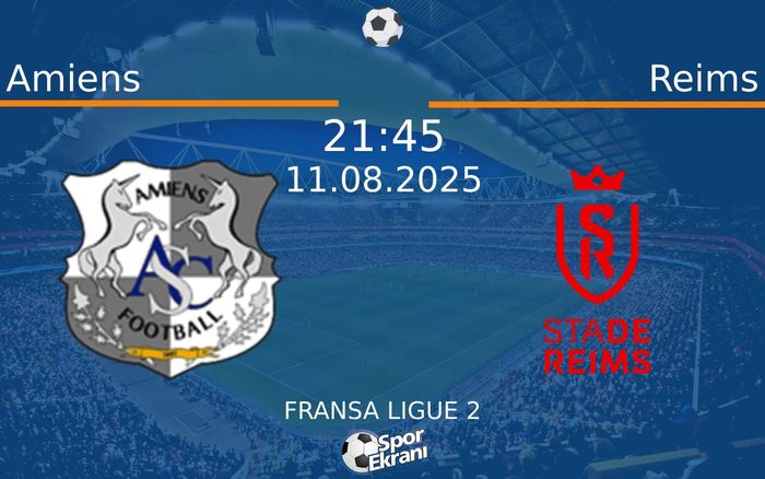11 Ağustos 2025 Amiens vs Reims maçı Hangi Kanalda Saat Kaçta Yayınlanacak? 11 Ağustos 2025 Amiens vs Reims maçı Hangi Kanalda Saat Kaçta Yayınlanacak?