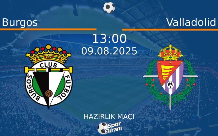 09 Ağustos 2025 Burgos vs Valladolid maçı Hangi Kanalda Saat Kaçta Yayınlanacak? 09 Ağustos 2025 Burgos vs Valladolid maçı Hangi Kanalda Saat Kaçta Yayınlanacak?