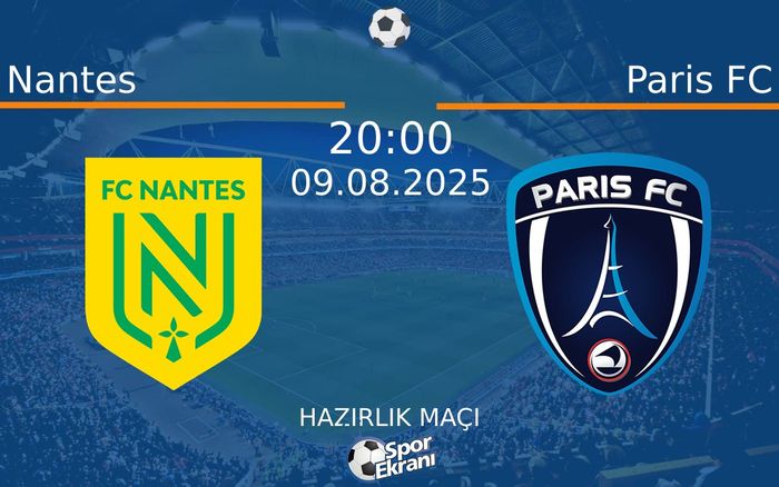 09 Ağustos 2025 Nantes vs Paris FC maçı Hangi Kanalda Saat Kaçta Yayınlanacak? 09 Ağustos 2025 Nantes vs Paris FC maçı Hangi Kanalda Saat Kaçta Yayınlanacak?