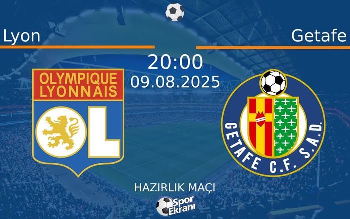 09 Ağustos 2025 Lyon vs Getafe maçı Hangi Kanalda Saat Kaçta Yayınlanacak? 09 Ağustos 2025 Lyon vs Getafe maçı Hangi Kanalda Saat Kaçta Yayınlanacak?