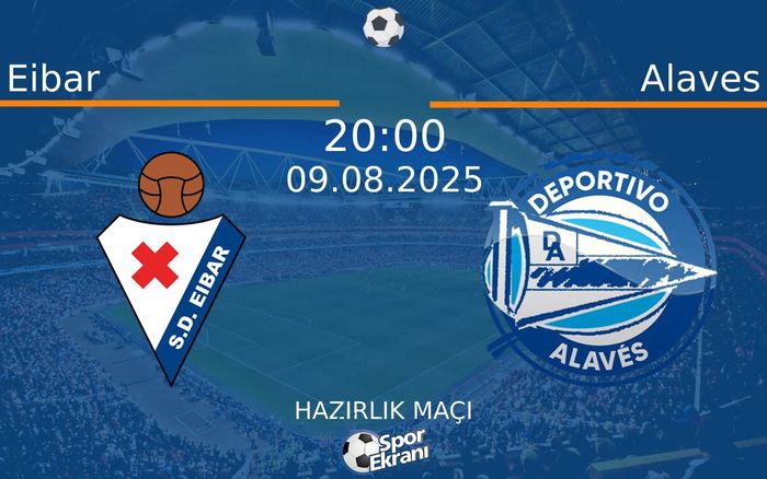 09 Ağustos 2025 Eibar vs Alaves maçı Hangi Kanalda Saat Kaçta Yayınlanacak? 09 Ağustos 2025 Eibar vs Alaves maçı Hangi Kanalda Saat Kaçta Yayınlanacak?