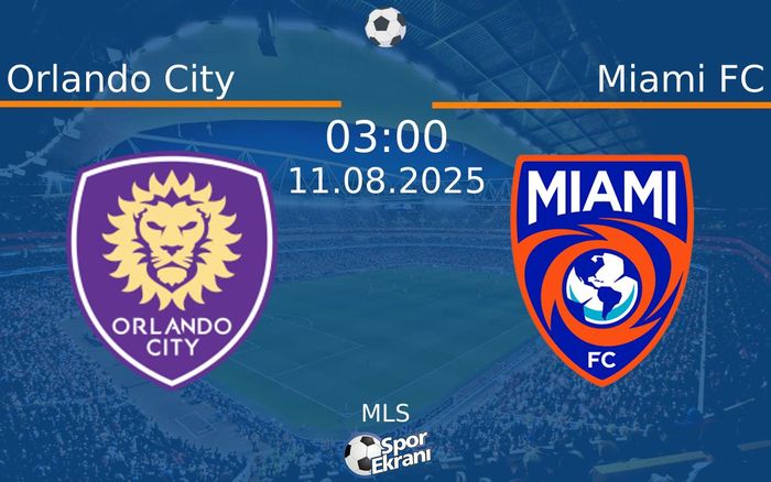 11 Ağustos 2025 Orlando City vs Miami FC maçı Hangi Kanalda Saat Kaçta Yayınlanacak?