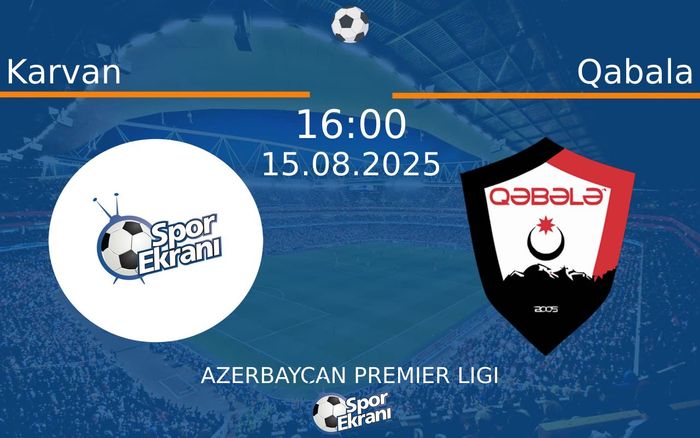 15 Ağustos 2025 Karvan vs Qabala maçı Hangi Kanalda Saat Kaçta Yayınlanacak? 15 Ağustos 2025 Karvan vs Qabala maçı Hangi Kanalda Saat Kaçta Yayınlanacak?