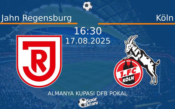 17 Ağustos 2025 Jahn Regensburg vs Köln maçı Hangi Kanalda Saat Kaçta Yayınlanacak? 17 Ağustos 2025 Jahn Regensburg vs Köln maçı Hangi Kanalda Saat Kaçta Yayınlanacak?