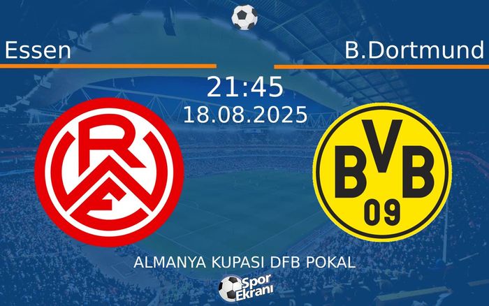 18 Ağustos 2025 Essen vs B.Dortmund maçı Hangi Kanalda Saat Kaçta Yayınlanacak? 18 Ağustos 2025 Essen vs B.Dortmund maçı Hangi Kanalda Saat Kaçta Yayınlanacak?