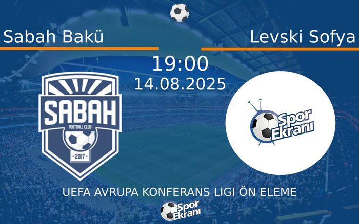14 Ağustos 2025 Sabah Bakü vs Levski Sofya maçı Hangi Kanalda Saat Kaçta Yayınlanacak?