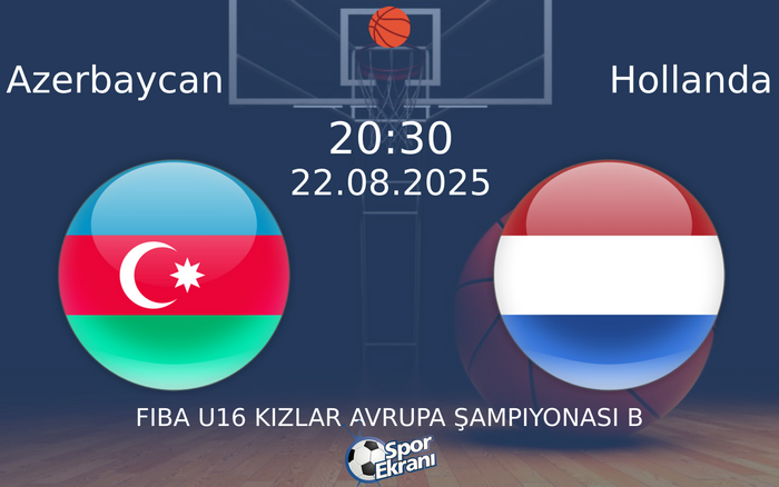 22 Ağustos 2025 Azerbaycan vs Hollanda maçı Hangi Kanalda Saat Kaçta Yayınlanacak?