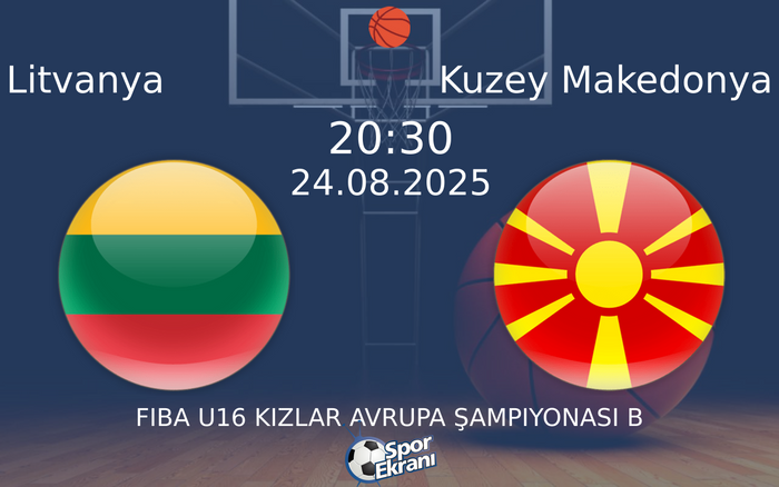 24 Ağustos 2025 Litvanya vs Kuzey Makedonya maçı Hangi Kanalda Saat Kaçta Yayınlanacak?
