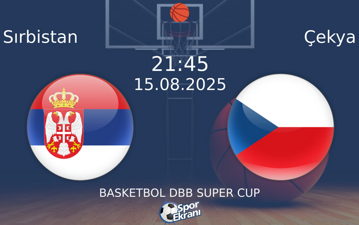 15 Ağustos 2025 Sırbistan vs Çekya maçı Hangi Kanalda Saat Kaçta Yayınlanacak? 15 Ağustos 2025 Sırbistan vs Çekya maçı Hangi Kanalda Saat Kaçta Yayınlanacak?