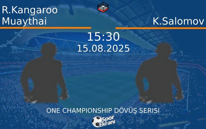 15 Ağustos 2025 R.Kangaroo Muaythai vs K.Salomov maçı Hangi Kanalda Saat Kaçta Yayınlanacak? 15 Ağustos 2025 R.Kangaroo Muaythai vs K.Salomov maçı Hangi Kanalda Saat Kaçta Yayınlanacak?