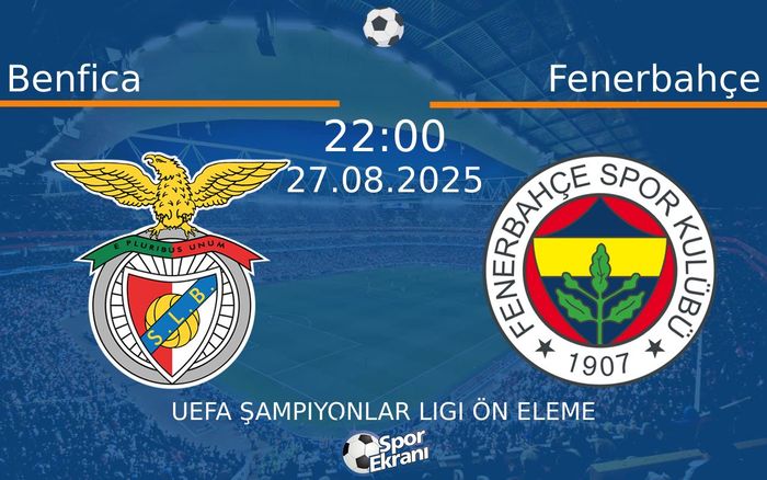 27 Ağustos 2025 Benfica vs Fenerbahçe maçı Hangi Kanalda Saat Kaçta Yayınlanacak? 27 Ağustos 2025 Benfica vs Fenerbahçe maçı Hangi Kanalda Saat Kaçta Yayınlanacak?