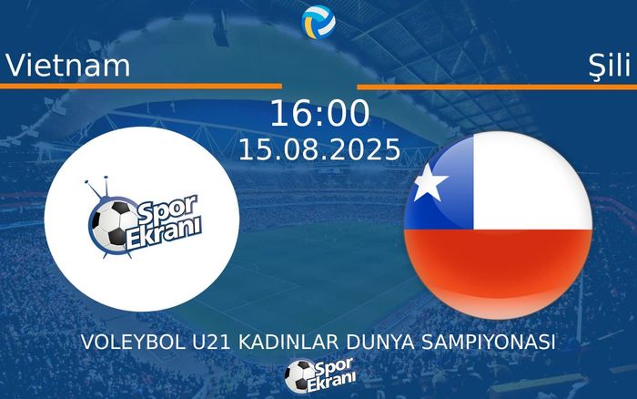 15 Ağustos 2025 Vietnam vs Şili maçı Hangi Kanalda Saat Kaçta Yayınlanacak?