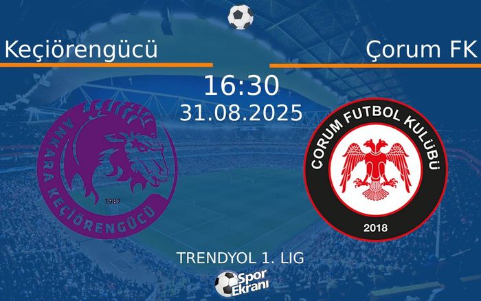 31 Ağustos 2025 Keçiörengücü vs Çorum FK maçı Hangi Kanalda Saat Kaçta Yayınlanacak?